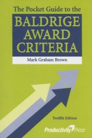 Pocket Guide to the Baldrige Award Criteria - 12th Edition
