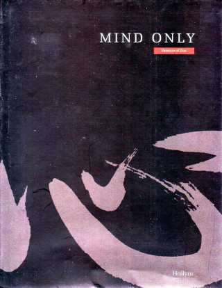 Mind Only: Essence Of Zen