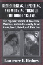 Remembering, Repeating, and Working through Childhood Trauma