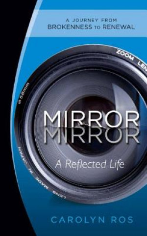 Mirror, Mirror: A Reflected Life