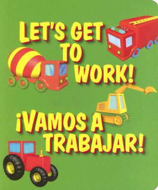 Let's Get to Work / Vamos A Trabajar
