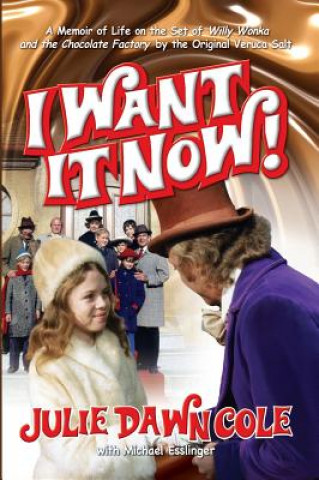 I Want it Now! A Memoir of Life on the Set of Willy Wonka and the Chocolate Factory (hardback)