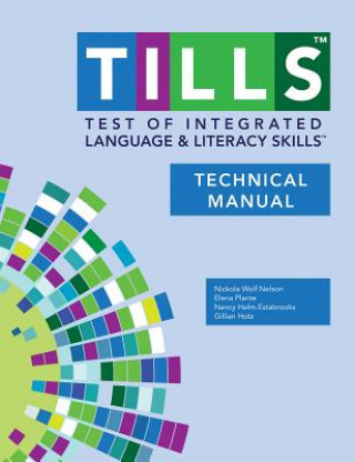 Test of Integrated Language and Literacy Skills (R) (TILLS (R)) Technical Manual