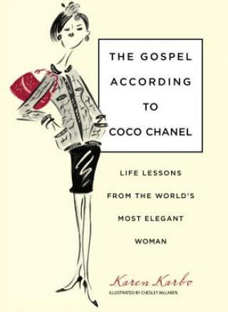 Gospel According to Coco Chanel (Karen Karbo)(Twarda)
