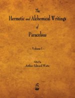 Hermetic and Alchemical Writings of Paracelsus - Volume I