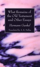 What Remains of the Old Testament and Other Essays