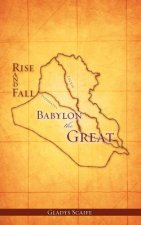 Babylon the Great Rise and Fall