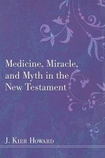 Medicine, Miracle, and Myth in the New Testament