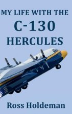 My Life With The C-130 Hercules