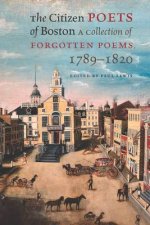 Citizen Poets of Boston - A Collection of Forgotten Poems, 1789-1820