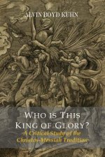 Who Is This King of Glory? a Critical Study of the Christos-Messiah Tradition
