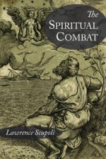 THE SPIRITUAL COMBAT AND A TREATISE ON P