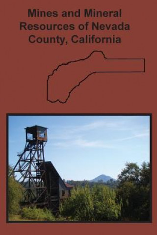 Mines and Mineral Resources of Nevada County, California