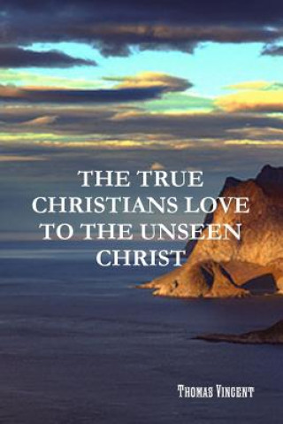 True Christians Love to the Unseen Christ