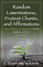 Random Lamentations, Protest Chants, and Affirmations