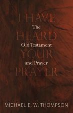 I Have Heard Your Prayer