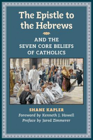 Epistle to the Hebrews and the Seven Core Beliefs of Catholics