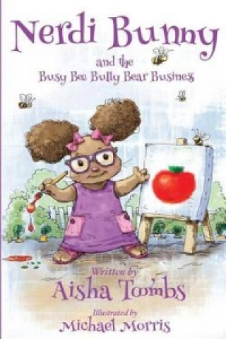 Nerdi Bunny and the Busy Bee Bully Bear Business