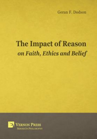 Impact of Reason on Faith, Ethics and Belief