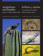 Amphibians and Reptiles of theUS-Mexico Border States/Anfibios y reptiles de los estados de la frontera Mexico-Estados Unidos