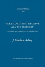Take Lord and Receive All My Memory