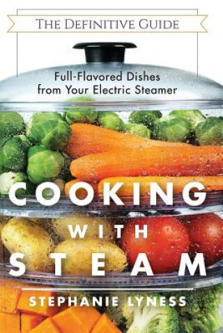 Cooking With Steam (Stephanie Lyness)(Puha kötésű)