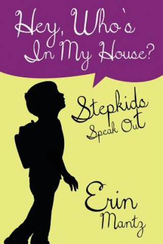 Hey, Who's In My House? Stepkids Speak Out