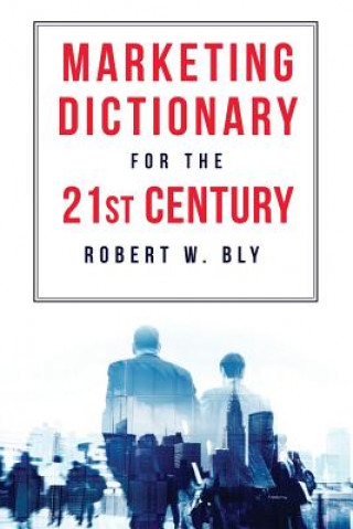 Marketing Dictionary for the 21st Century