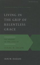 Living in the Grip of Relentless Grace