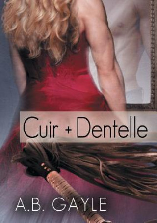 Cuir + Dentelle (Translation) (A B Gayle)(Carte broșată)