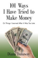 101 Ways I Have Tried to Make Money