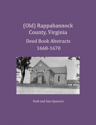 (Old) Rappahannock County, Virginia Deed Book Abstracts 1668-1670