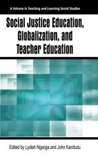Social Justice Education, Globalization, and Teacher Education