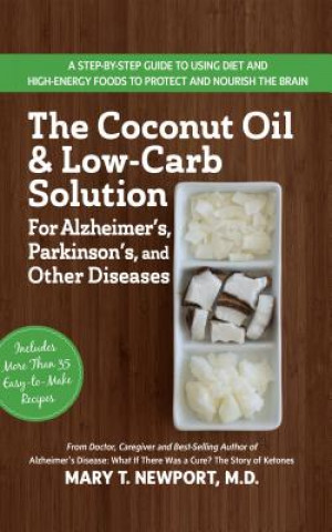 Coconut Oil and Low-Carb Solution for Alzheimer's, Parkinson's, and Other Diseases (Mary T Newport)()