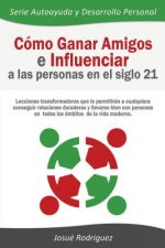 Como Ganar Amigos e Influenciar a Las Personas en el Siglo 21