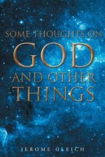 Some Thoughts on God and Other Things