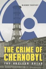 Crime of Chernobyl - The nuclear gulag