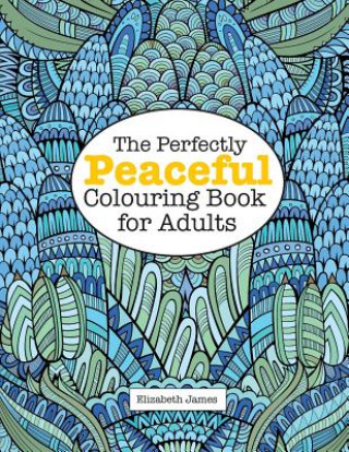 Perfectly Peaceful Colouring Book for Adults