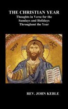 CHRISTIAN YEAR Thoughts in Verse For The Sundays and Holidays Throughout The Year (Hardback)