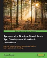 Appcelerator Titanium Smartphone App Development Cookbook -