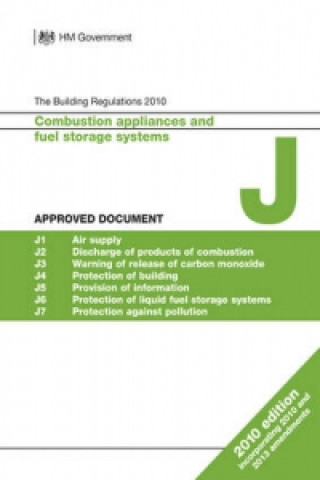 Approved Document J: Combustion appliances and fuel storage systems (2010 edition incorporating 2010 and 2013 amendments)