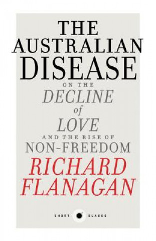 Australian Disease: On the Decline of Love and the Rise of Non-Freedom: Short Black 1