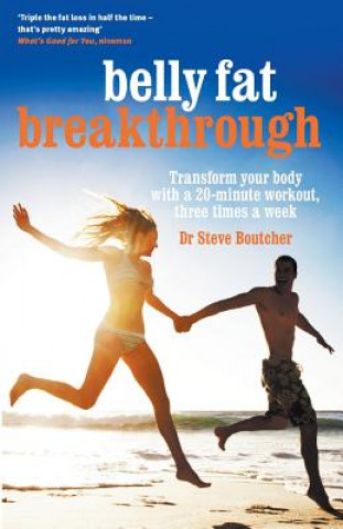 Belly Fat Breakthrough: Transform Your Body With A 20-MinuteWorkout, 3 Times A Week