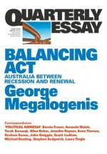 Balancing Act: Australia Between Recession and Renewal: Quarterly Essay61