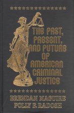 Past, Present, and Future of American Criminal Justice