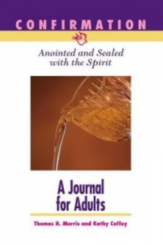 Confirmation: Anointed and Sealed with the Spirit, a Journal for Adult Candidates