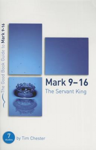 Mark 9-16: The Servant King