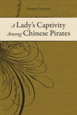 Lady's Captivity Among Chinese Pirates