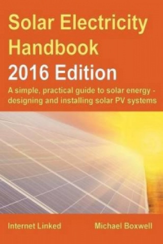 Solar Electricity Handbook: A Simple, Practical Guide to Solar Energy and Designing and Installing Solar PV Systems