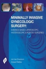 Minimally Invasive Gynecologic Surgery: Evidence-Based Laparoscopic, Hysteroscopic & Robotic Surgeries